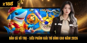 Bắn Cá Vũ Trụ - Siêu Phẩm Giải Trí Đỉnh Cao Năm 2026