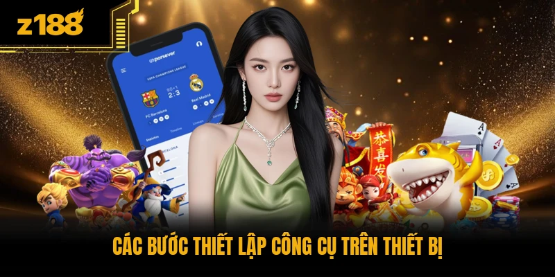 Các bước thiết lập công cụ trên thiết bị
