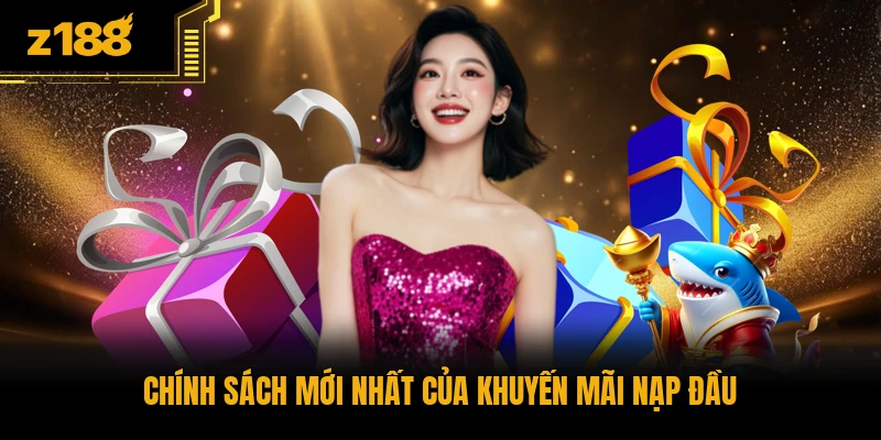 Chính sách mới nhất của khuyến mãi nạp đầu