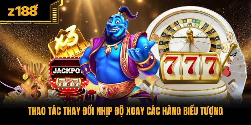 Thao tác thay đổi nhịp độ xoay các hàng biểu tượng