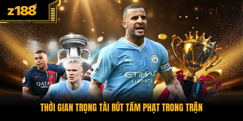 Thời gian trọng tài rút tấm phạt trong trận