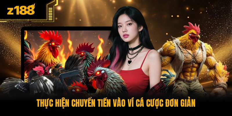 Thực hiện chuyển tiền vào ví cá cược đơn giản