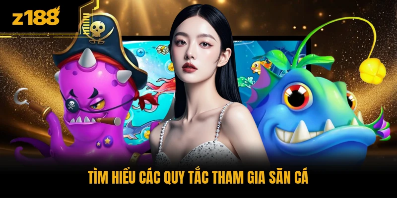 Tìm hiểu các quy tắc tham gia săn cá