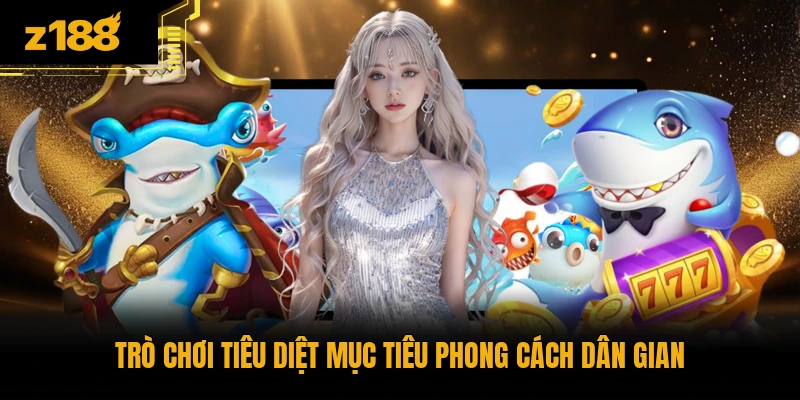 Trò chơi tiêu diệt mục tiêu phong cách dân gian