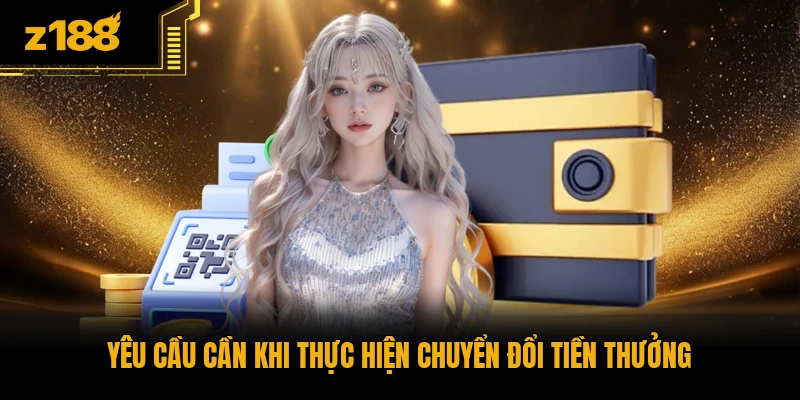 Yêu cầu cần khi thực hiện chuyển đổi tiền thưởng